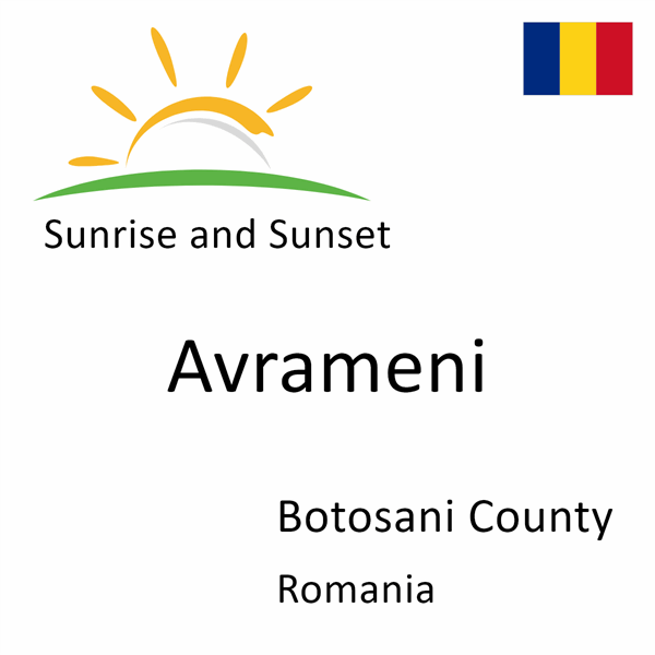 Sunrise and sunset times for Avrameni, Botosani County, Romania