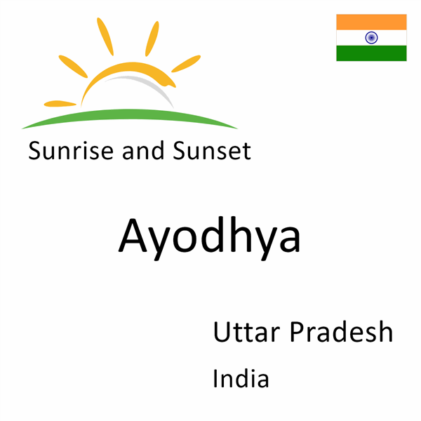 Sunrise and sunset times for Ayodhya, Uttar Pradesh, India