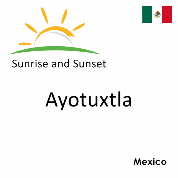 Sunrise and sunset times for Ayotuxtla, Mexico