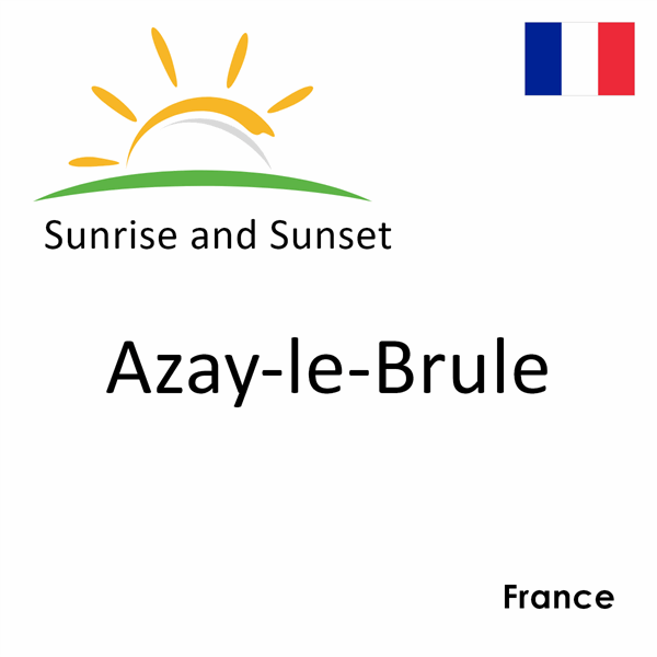 Sunrise and sunset times for Azay-le-Brule, France