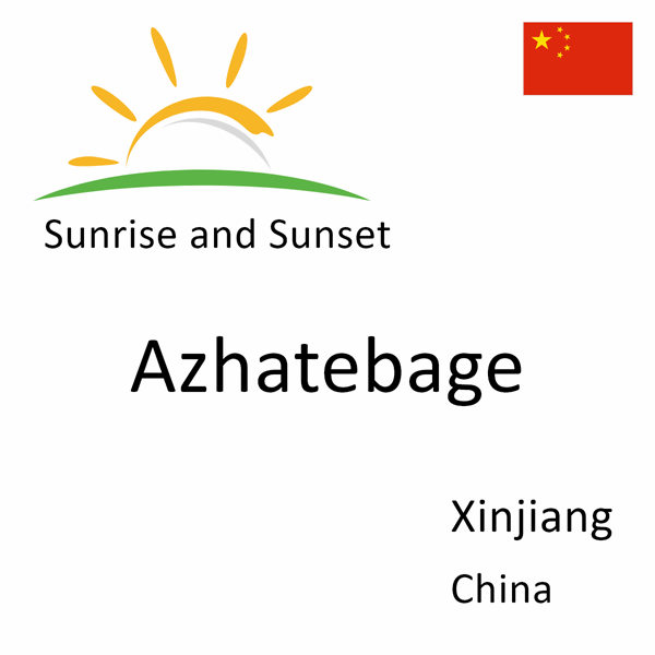 Sunrise and sunset times for Azhatebage, Xinjiang, China