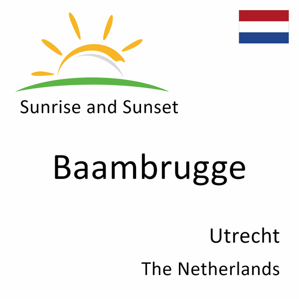 Sunrise and sunset times for Baambrugge, Utrecht, The Netherlands