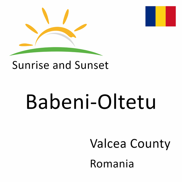 Sunrise and sunset times for Babeni-Oltetu, Valcea County, Romania