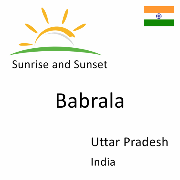 Sunrise and sunset times for Babrala, Uttar Pradesh, India