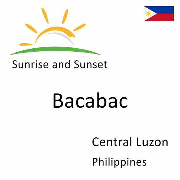 Sunrise and sunset times for Bacabac, Central Luzon, Philippines