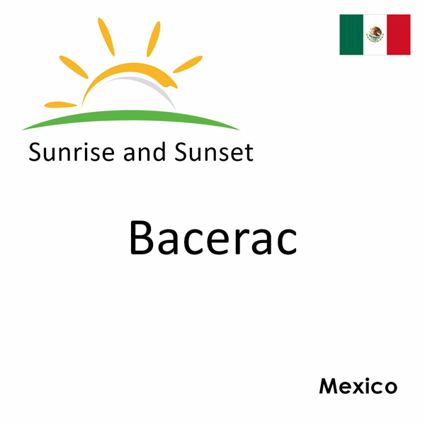 Sunrise and sunset times for Bacerac, Mexico