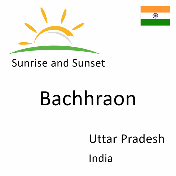 Sunrise and sunset times for Bachhraon, Uttar Pradesh, India