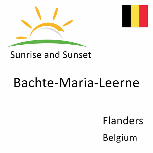 Sunrise and sunset times for Bachte-Maria-Leerne, Flanders, Belgium