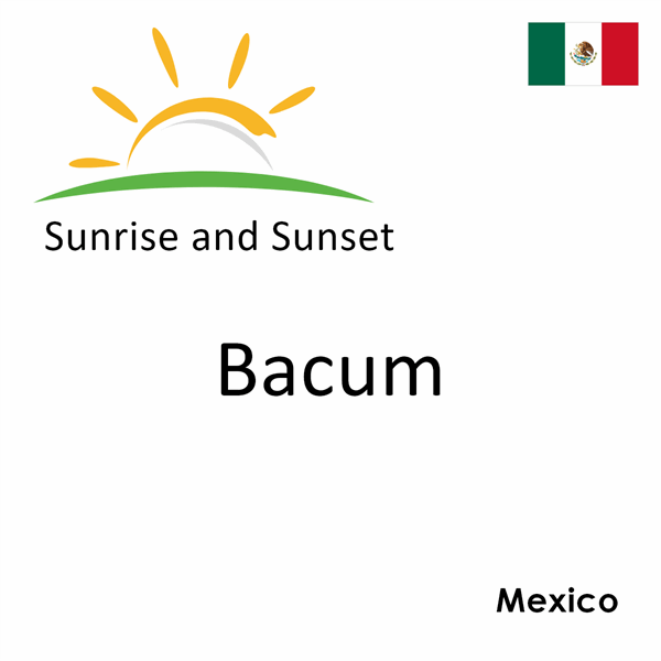 Sunrise and sunset times for Bacum, Mexico