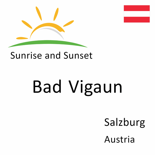 Sunrise and sunset times for Bad Vigaun, Salzburg, Austria