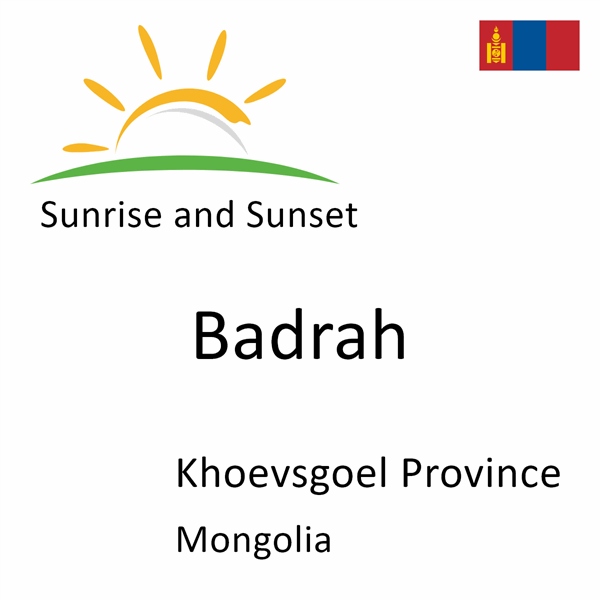 Sunrise and sunset times for Badrah, Khoevsgoel Province, Mongolia