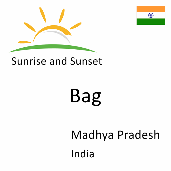 Sunrise and sunset times for Bag, Madhya Pradesh, India