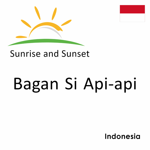 Sunrise and sunset times for Bagan Si Api-api, Indonesia