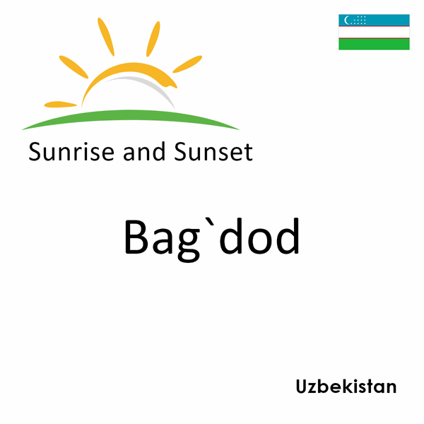 Sunrise and sunset times for Bag`dod, Uzbekistan