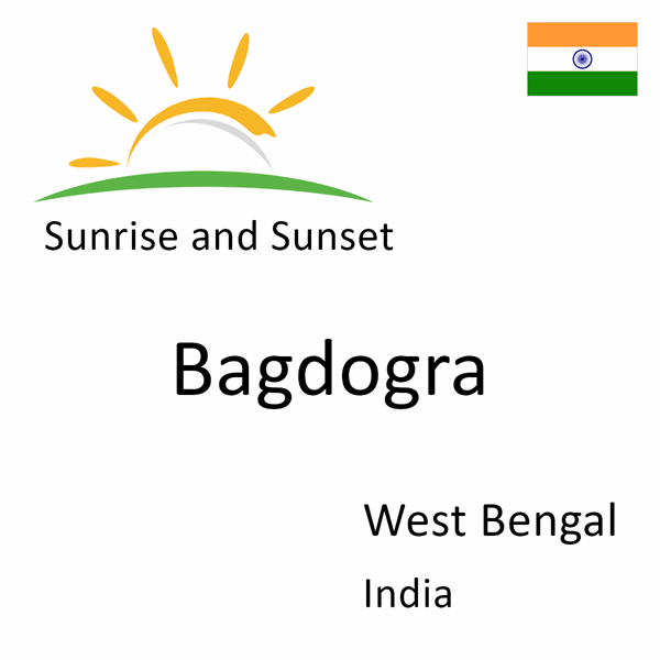 Sunrise and sunset times for Bagdogra, West Bengal, India