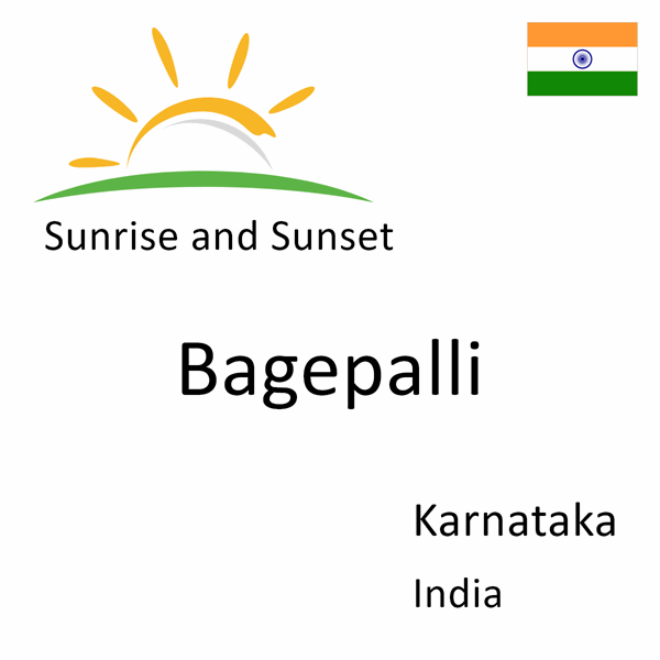 Sunrise and sunset times for Bagepalli, Karnataka, India