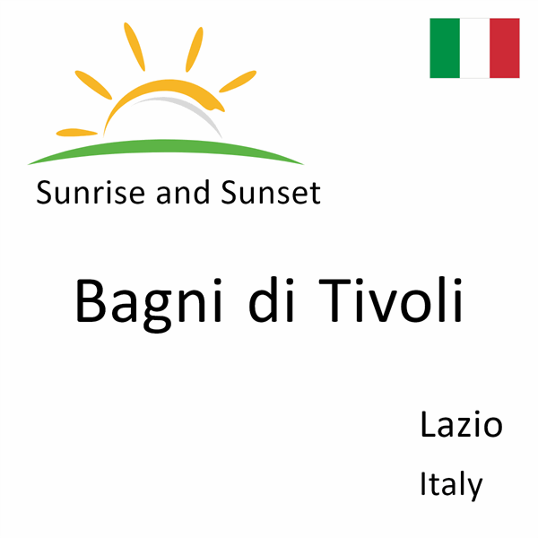 Sunrise and sunset times for Bagni di Tivoli, Lazio, Italy