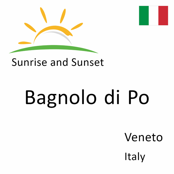 Sunrise and sunset times for Bagnolo di Po, Veneto, Italy