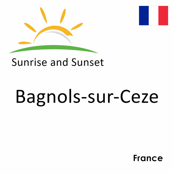 Sunrise and sunset times for Bagnols-sur-Ceze, France