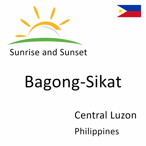 Sunrise and sunset times for Bagong-Sikat, Central Luzon, Philippines