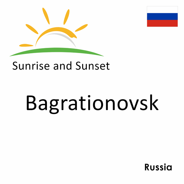 Sunrise and sunset times for Bagrationovsk, Russia