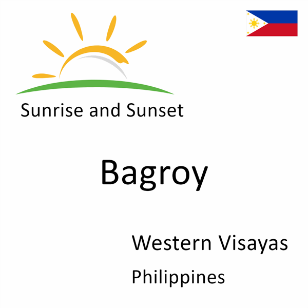 Sunrise and sunset times for Bagroy, Western Visayas, Philippines