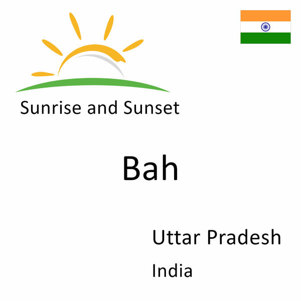 Sunrise and sunset times for Bah, Uttar Pradesh, India