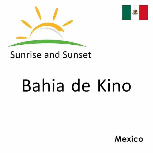 Sunrise and sunset times for Bahia de Kino, Mexico