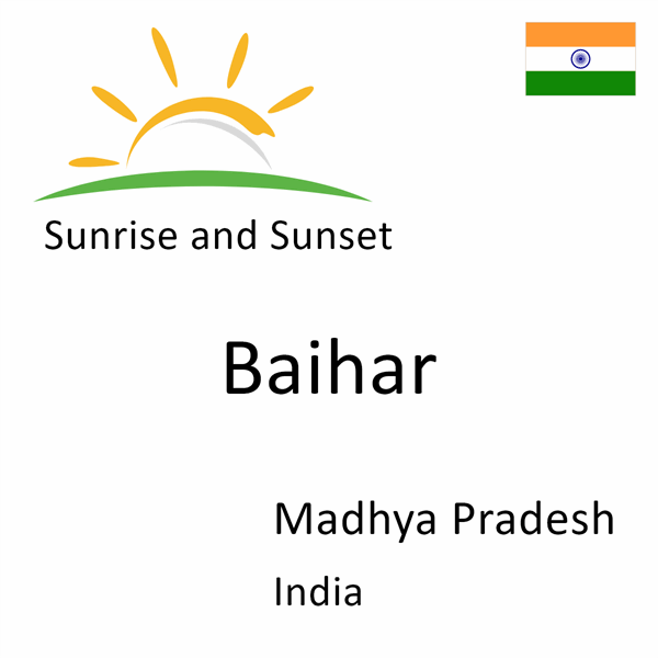 Sunrise and sunset times for Baihar, Madhya Pradesh, India