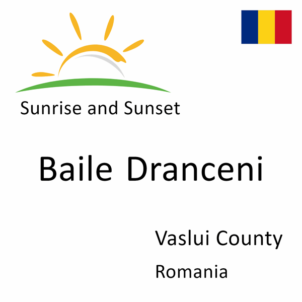 Sunrise and sunset times for Baile Dranceni, Vaslui County, Romania