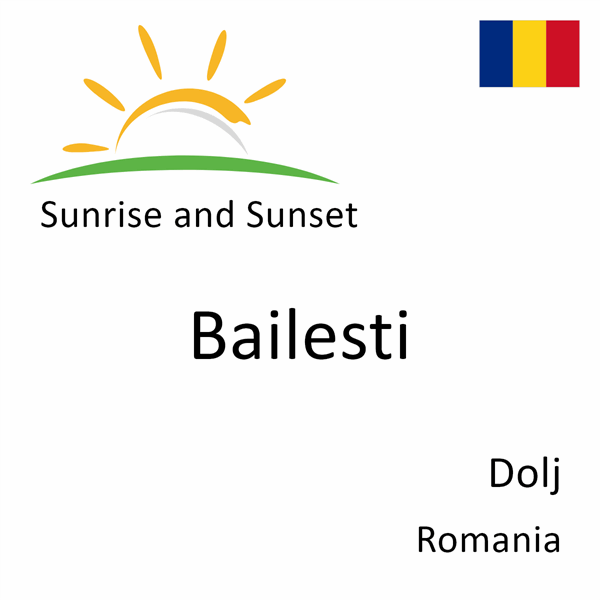 Sunrise and sunset times for Bailesti, Dolj, Romania