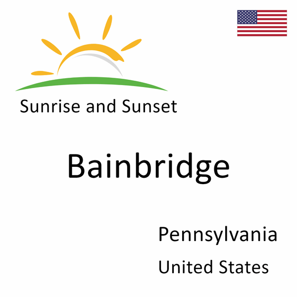 Sunrise and sunset times for Bainbridge, Pennsylvania, United States