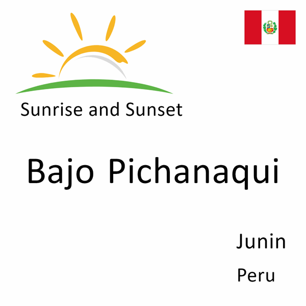 Sunrise and sunset times for Bajo Pichanaqui, Junin, Peru