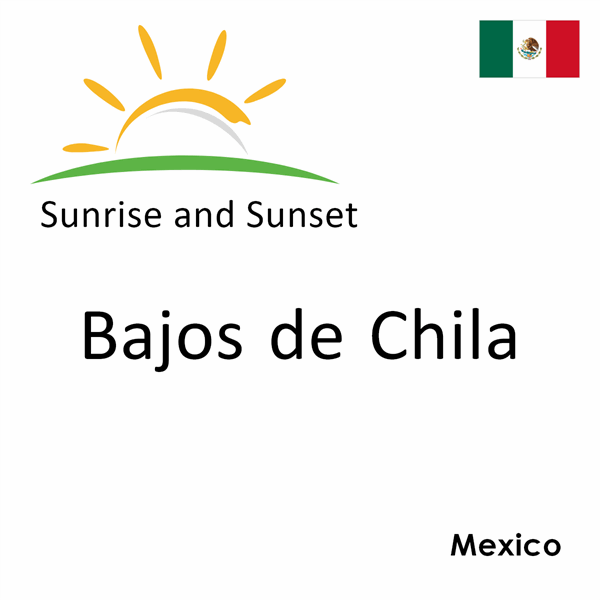 Sunrise and sunset times for Bajos de Chila, Mexico