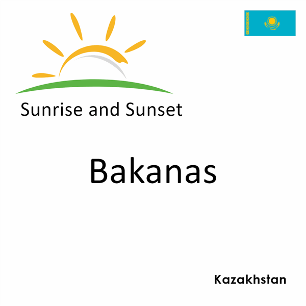 Sunrise and sunset times for Bakanas, Kazakhstan