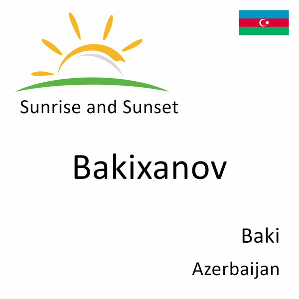 Sunrise and sunset times for Bakixanov, Baki, Azerbaijan