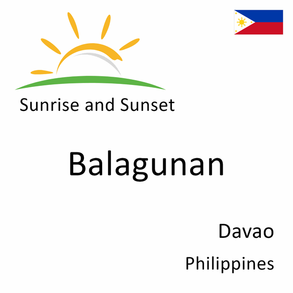 Sunrise and sunset times for Balagunan, Davao, Philippines