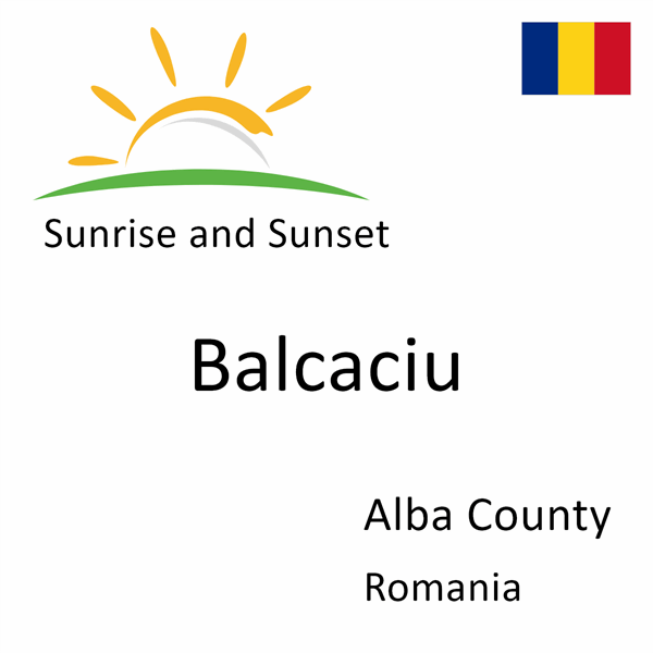 Sunrise and sunset times for Balcaciu, Alba County, Romania