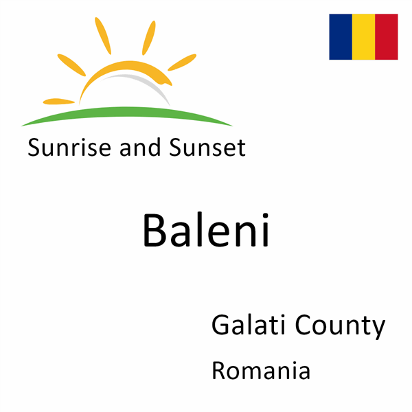 Sunrise and sunset times for Baleni, Galati County, Romania