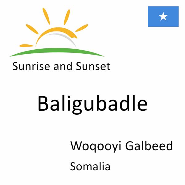 Sunrise and sunset times for Baligubadle, Woqooyi Galbeed, Somalia