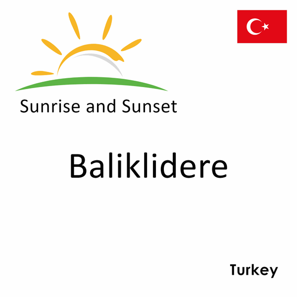 Sunrise and sunset times for Baliklidere, Turkey