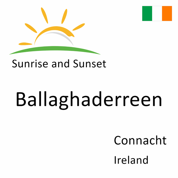 Sunrise and sunset times for Ballaghaderreen, Connacht, Ireland