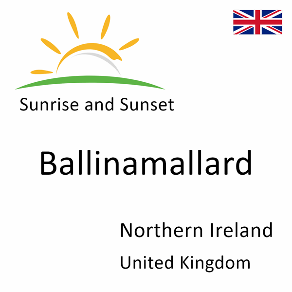 Sunrise and sunset times for Ballinamallard, Northern Ireland, United Kingdom