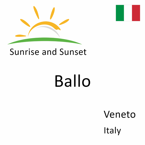 Sunrise and sunset times for Ballo, Veneto, Italy