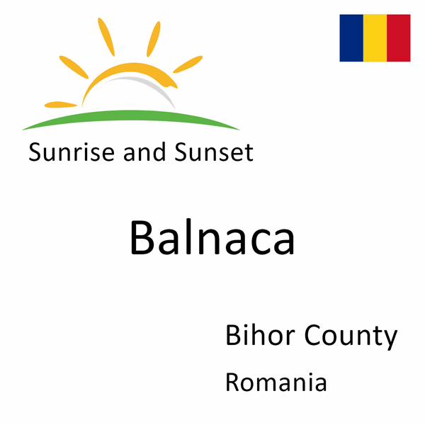 Sunrise and sunset times for Balnaca, Bihor County, Romania