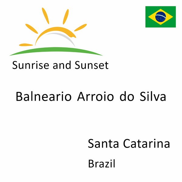 Sunrise and sunset times for Balneario Arroio do Silva, Santa Catarina, Brazil