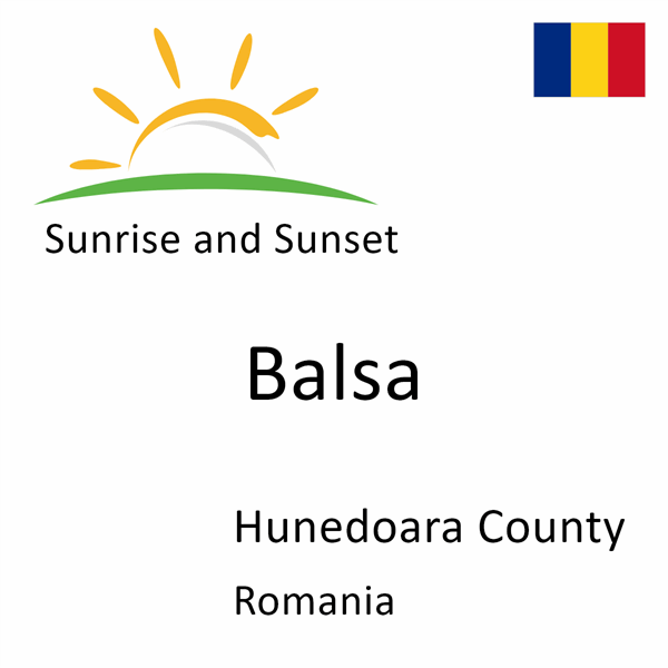 Sunrise and sunset times for Balsa, Hunedoara County, Romania