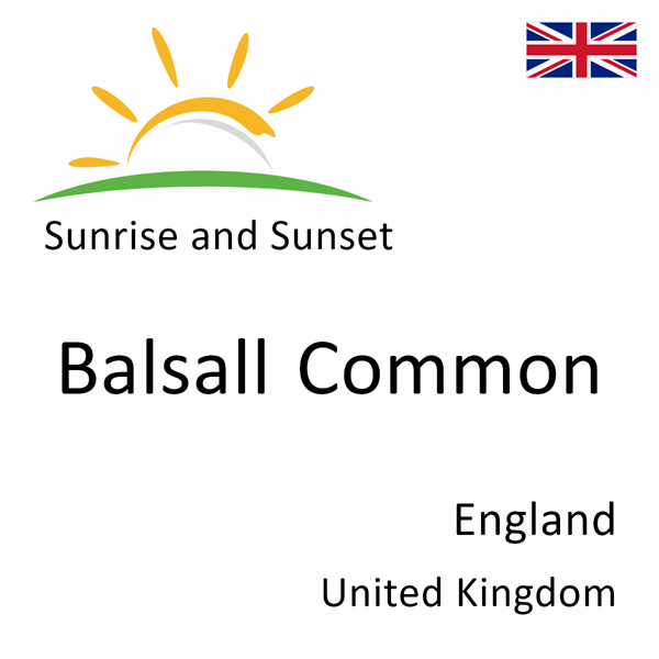 Sunrise and sunset times for Balsall Common, England, United Kingdom