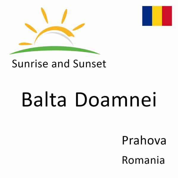 Sunrise and sunset times for Balta Doamnei, Prahova, Romania