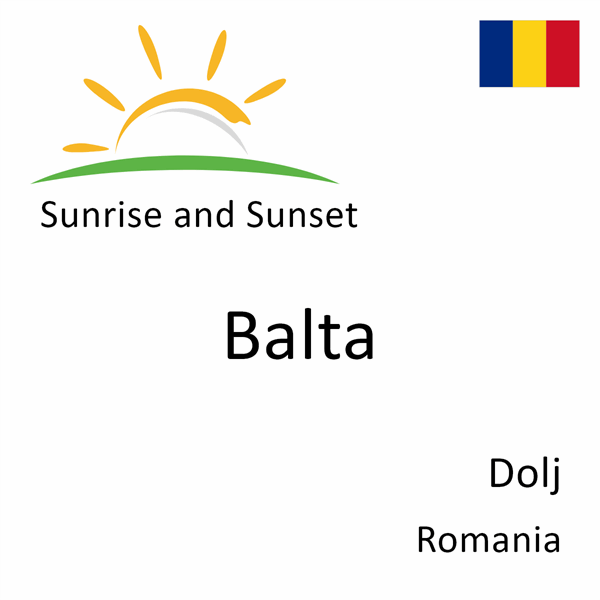 Sunrise and sunset times for Balta, Dolj, Romania